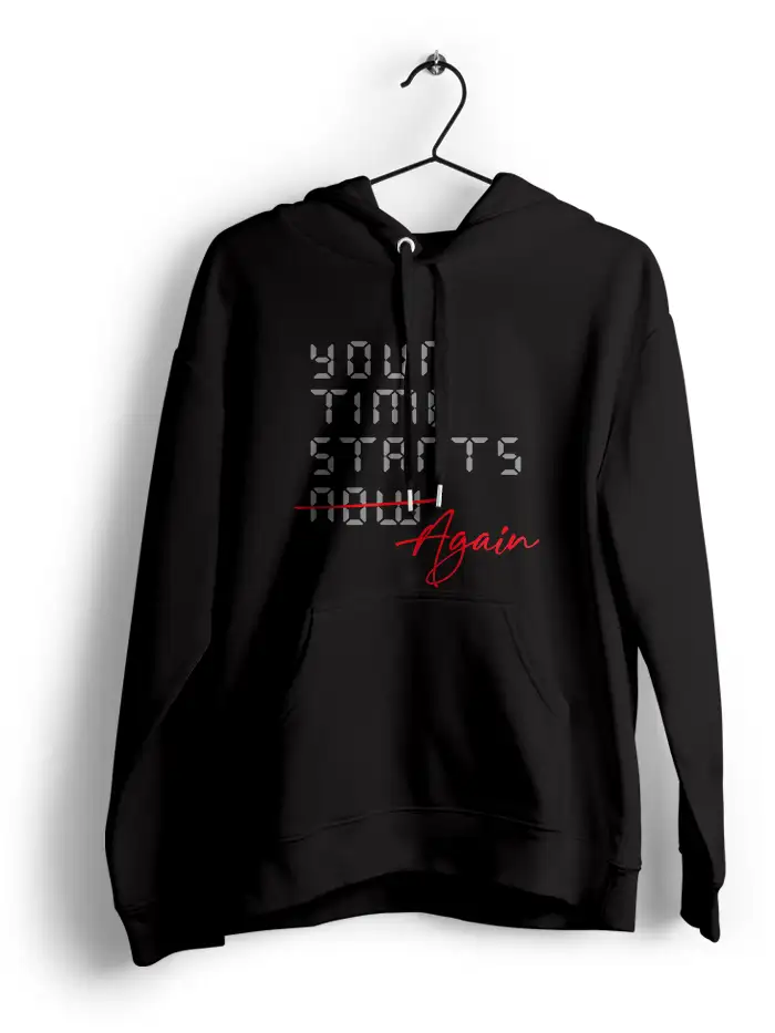 YOUR TIME STARTS AGAIN - HOODIEMeesakar
