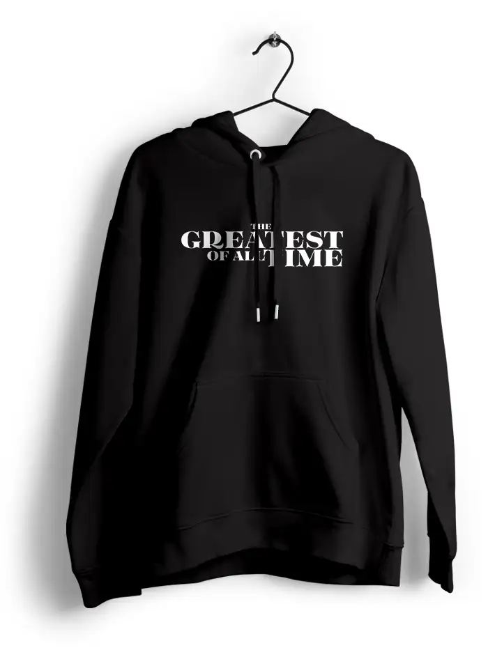 THE GREATEST OF ALL TIME - HOODIEMeesakar