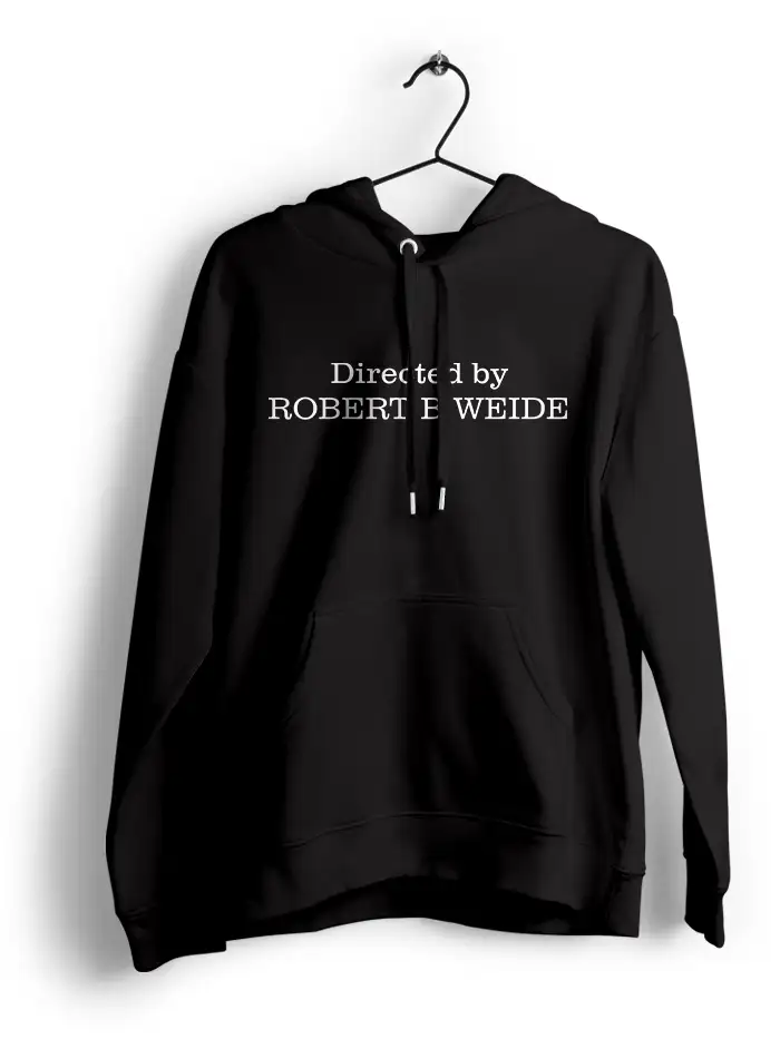 DIRECTED BY ROBERT B WEIDE - HOODIEMeesakar DIRECTED BY ROBERT B WEIDE - HOODIEMeesakar