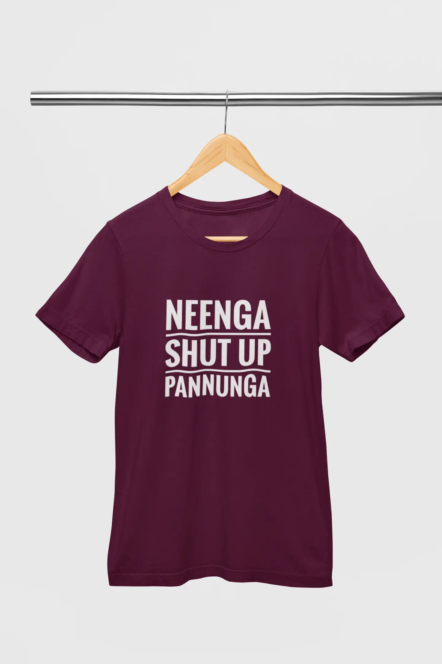 Neenga Shut Up Pannunga Round Neck Maroon